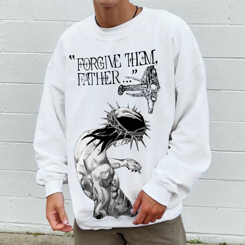 Forgive Them,Father Print Sweatshirt